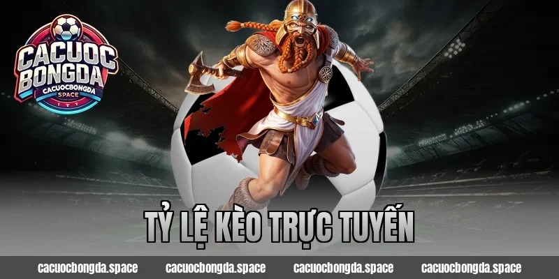 tỷ lệ kèo trực tuyến
